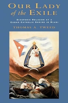 Our Lady of the Exile - Thomas A. Tweed