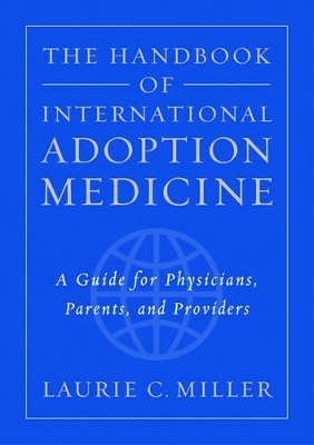 The Handbook of International Adoption Medicine - Laurie C. Miller