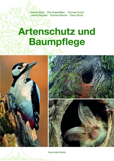Artenschutz und Baumpflege - Markus Dietz, Dirk Dujesiefken, Thomas Kowol, Janina Reuther, Thomas Rieche, Claus Wurst