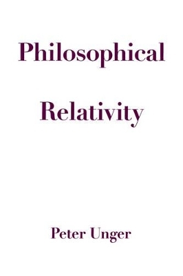 Philosophical Relativity - Peter Unger