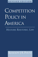 Competition Policy in America - Rudolph J. R. Peritz