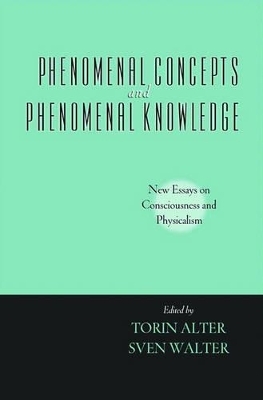 Phenomenal Concepts and Phenomenal Knowledge - Torin Alter, Sven Walter