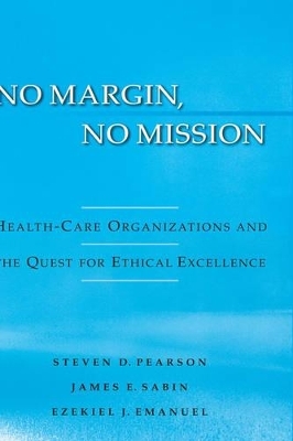 No Margin, No Mission - Steven D. Pearson, James Sabin, Ezekiel J. Emanuel