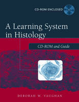 A Learning System in Histology: CD-ROM and Guide - Deborah W. Vaughan