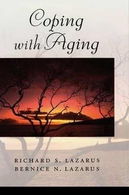 Coping with Aging - Richard S. Lazarus, Bernice N. Lazarus