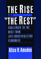 The Rise of the Rest - Alice H. Amsden