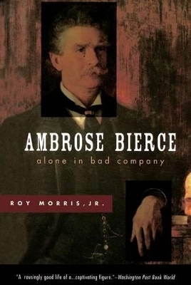 Ambrose Bierce - Roy Morris