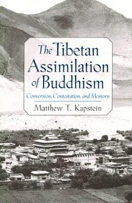 The Tibetan Assimilation of Buddhism - Matthew T. Kapstein