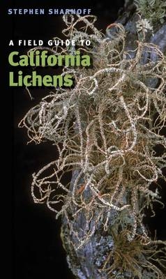 A Field Guide to California Lichens - Stephen Sharnoff