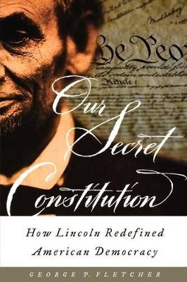 Our Secret Constitution - George P. Fletcher