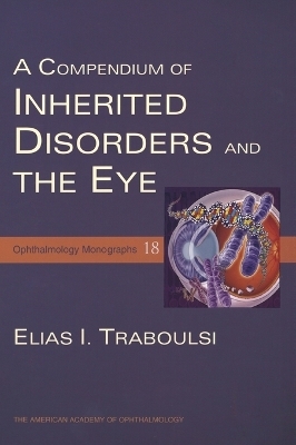 A Compendium of Inherited Disorders and the Eye - Elias Traboulsi