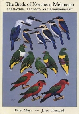 The Birds of Northern Melanesia - Ernst Mayr, Jared M. Diamond