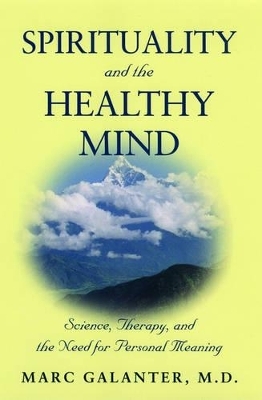 Spirituality and the Healthy Mind - Marc Galanter