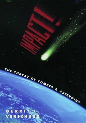 Impact! The Threat of Comets and Asteroids - Gerrit L. Verschuur