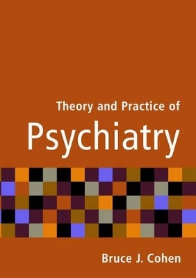 Theory and Practice of Psychiatry - Bruce J. Cohen