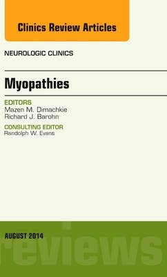 Myopathies, An Issue of Neurologic Clinics - Mazen Dimachkie