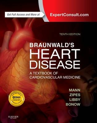 Braunwald's Heart Disease - Douglas L. Mann, Douglas P. Zipes, Peter Libby, Robert O. Bonow