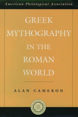 Greek Mythography in the Roman World - Alan Cameron