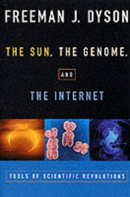 The Sun, The Genome, and The Internet - Freeman J. Dyson