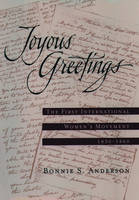 Joyous Greetings: the First International Women's Movement - Bonnie S. Anderson