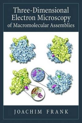 Three-Dimensional Electron Microscopy of Macromolecular Assemblies - Joachim Frank