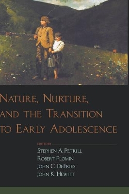 Nature, Nurture, and the Transition to Early Adolescence - 