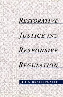 Restorative Justice and Responsive Regulation - John Braithwaite