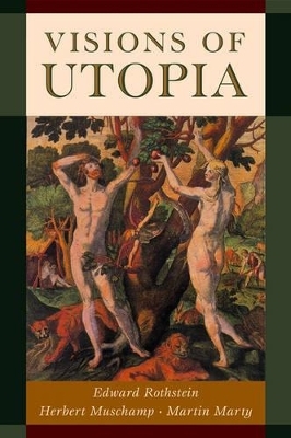 Visions of Utopia - Edward Rothstein, Herbert Muschamp, Martin Marty