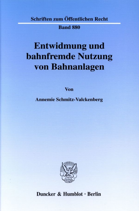 Entwidmung und bahnfremde Nutzung von Bahnanlagen. - Annemie Schmitz-Valckenberg