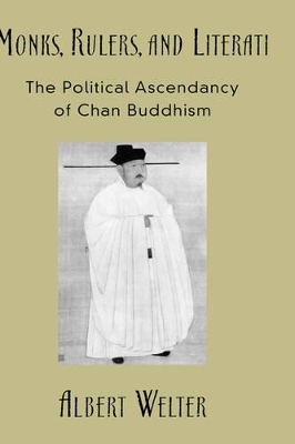 Monks, Rulers, and Literati - Albert Welter