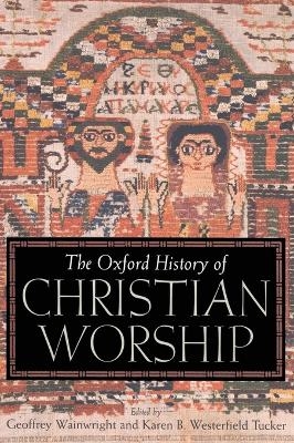 The Oxford History of Christian Worship - 