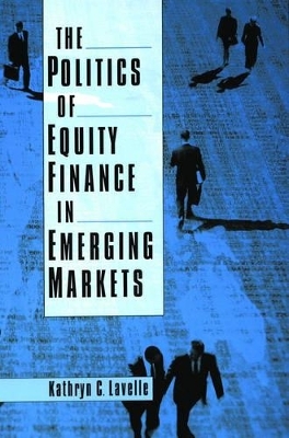 The Politics of Equity Finance in Emerging Markets - Kathryn C. Lavelle