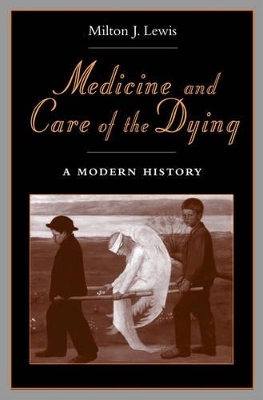 Medicine and Care of the Dying - Milton J. Lewis