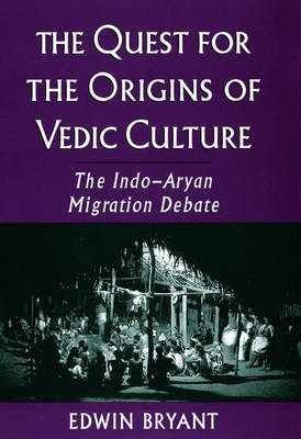 The Quest for the Origins of Vedic Culture - Edwin Bryant