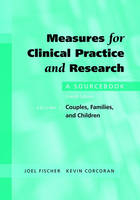 Measures for Clinical Practice and Research - Joel Fischer, Kevin Corcoran