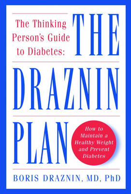 The Thinking Person's Guide to Diabetes - Boris Draznin