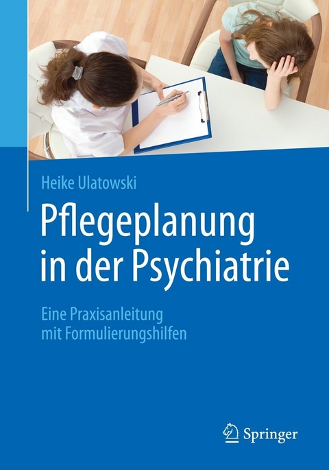 Pflegeplanung in der Psychiatrie -  Heike Ulatowski