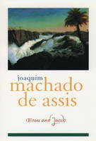 Esau and Jacob - Joaquim Maria Machado de Assis