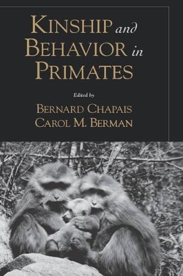 Kinship and Behavior in Primates - Bernard Chapais, Carol M. Berman