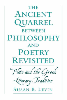 The Ancient Quarrel Between Philosophy and Poetry Revisited - Susan B. Levin