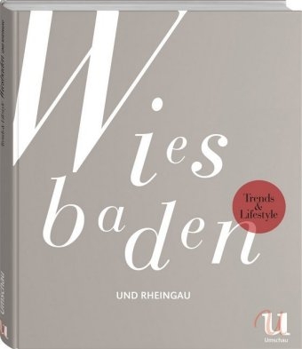 Trends & Lifestyle Wiesbaden und Rheingau - Sabine Fladung, Katharina Schneider