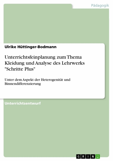 Unterrichtsfeinplanung zum Thema Kleidung und Analyse des Lehrwerks "Schritte Plus" - Ulrike Hüttinger-Bodmann