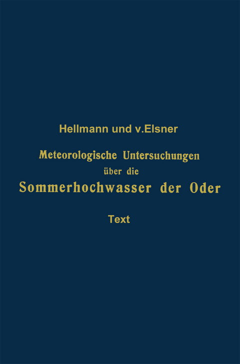 Meteorologische Untersuchungen über die Sommerhochwasser der Oder - Gustav Hellmann, Georg von Elsner