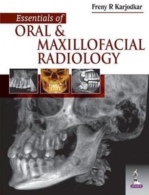 Essentials of Oral and Maxillofacial Radiology - Freny R Karjodkar