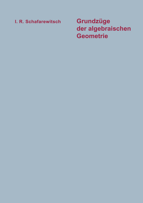 Grundzüge der algebraischen Geometrie - Igor' R. Šafarevič