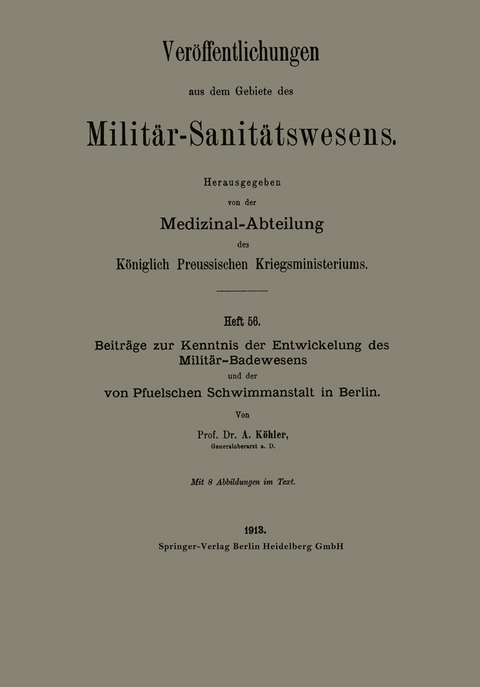 Beiträge zur Kenntnis der Entwickelung des Militär-Badewesens und der von Pfuelschen Schwimmanstalt in Berlin - Albert Köhler