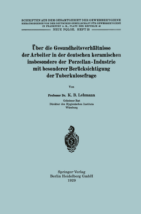 Über die Gesundheitsverhältnisse der Arbeiter in der deutschen keramischen insbesondere der Porzellan - Industrie mit besonderer Berücksichtigung der Tuberkulosefrage - Karl Bernhard Lehmann