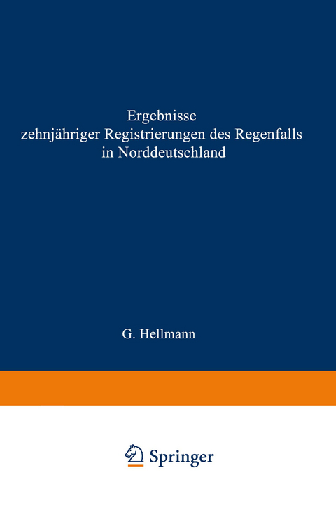 Ergebnisse zehnjähriger Registrierungen des Regenfalls in Norddeutschland - Gustav Hellmann