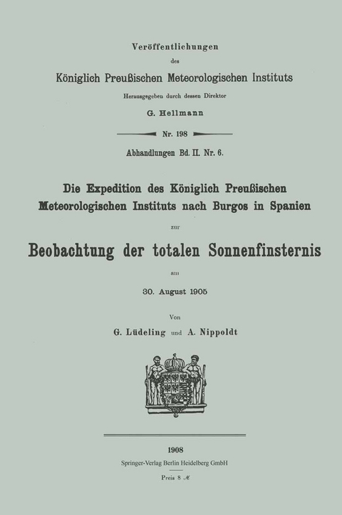 Die Expedition des Königlich Preußischen Meteorologischen Instituts nach Burgos in Spanien zur Beobachtung der totalen Sonnenfinsternis am 30. August 1905 - Georg Lüdeling, Alfred Nippoldt