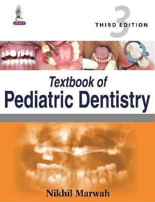 Textbook of Pediatric Dentistry - Nikhil Marwah